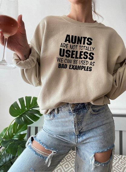 Aunts Are Not Totally Useless Sweat Shirt