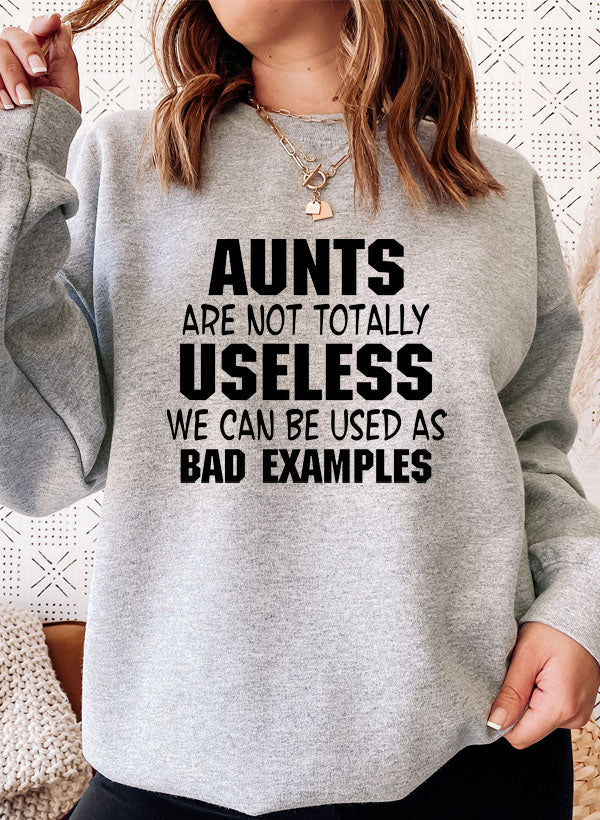 Aunts Are Not Totally Useless Sweat Shirt